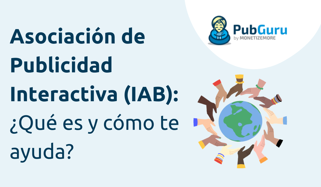 IAB México: ¿Sabes qué es y cómo te ayuda?