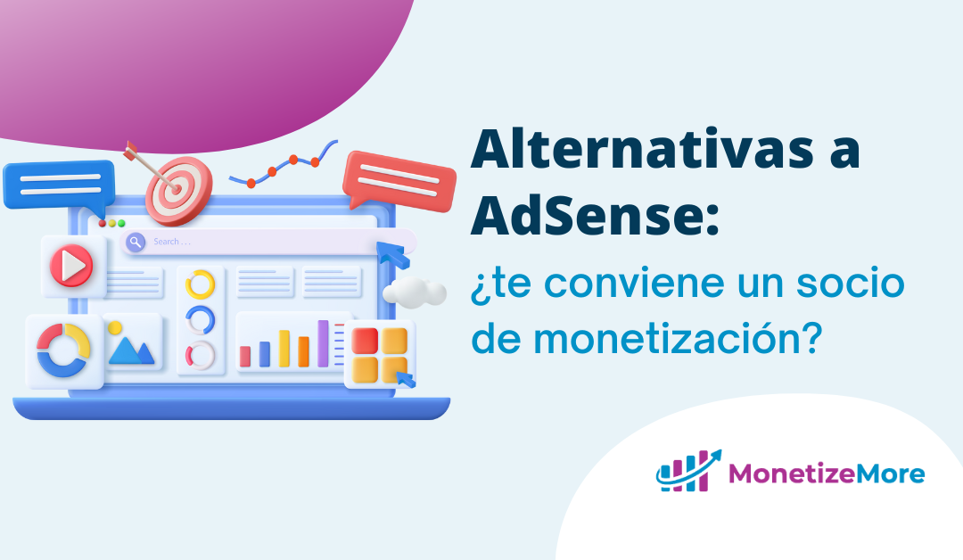 Alternativas a AdSense: ¿te conviene un socio de monetización?